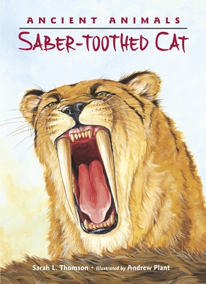 Ancient Animals: Saber-toothed Cat - Thomson, Sarah L.