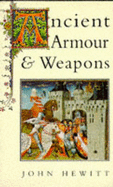 Ancient Armour and Weapons in Europe - Hewitt, John C.
