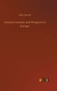 Ancient Armour and Weapons in Europe