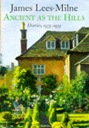Ancient as the Hills: Diaries, 1973-1974 - Lees-Milne, James