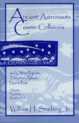Ancient Astronauts, Cosmic Collisions - Stiebing, William H