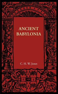 Ancient Babylonia - Jones, C. H. W.