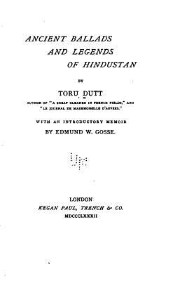 Ancient Ballads and Legends of Hindustan - Dutt, Toru