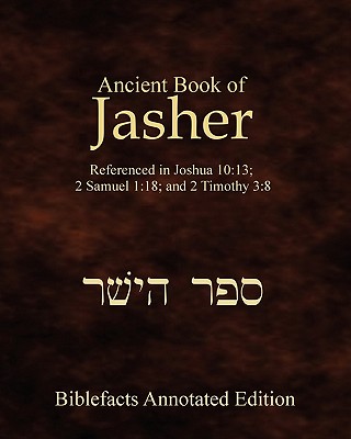 Ancient Book Of Jasher: Referenced In Joshua 10:13; 2 Samuel 1:18; And 2 Timothy 3:8 - Johnson, Ken