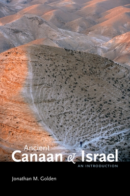 Ancient Canaan and Israel: An Introduction - Golden, Jonathan M