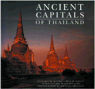 Ancient Capitals of Thailand - Moore, Elizabeth, and Stott, Philip, and Suriyavudh, Sukhavasti