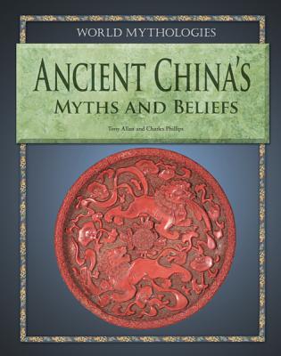 Ancient China's Myths and Beliefs - Allan, Tony, and Phillips, Charles