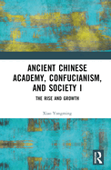 Ancient Chinese Academy, Confucianism, and Society I: The Rise and Growth