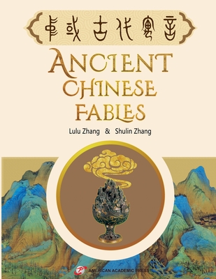 Ancient Chinese Fables - Zhang, Lulu