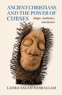 Ancient Christians and the Power of Curses: Magic, Aesthetics, and Justice