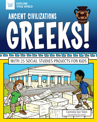 Ancient Civilizations: Greeks!: With 25 Social Studies Projects for Kids - Van Vleet, Carmella