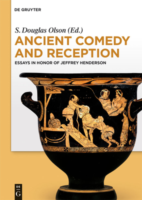 Ancient Comedy and Reception - Olson, S Douglas (Editor)