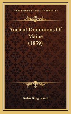 Ancient Dominions of Maine (1859) - Sewall, Rufus King