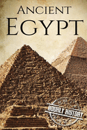 Ancient Egypt: A History from Beginning to End