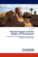 Ancient Egypt and the Origins of Gnosticism