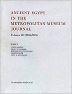 Ancient Egypt in the Metropolitan Museum Journal Volumes I-II (1968-1976) - Aldred, Cyril, and Fischer, Henry G, and Nolte, Birgit