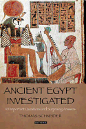 Ancient Egypt Investigated: 101 Important Questions and Intriguing Answers