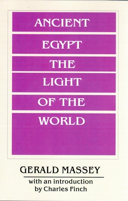 Ancient Egypt Light of the World - Massey, Gerald