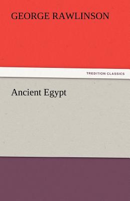 Ancient Egypt - Rawlinson, George