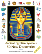 Ancient Egyptian Symbols: 50 New Discoveries: Abridged edition