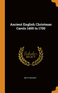 Ancient English Christmas Carols 1400 to 1700