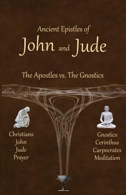 Ancient Epistles of John and Jude: The Apostles vs The Gnostics - Johnson, Ken