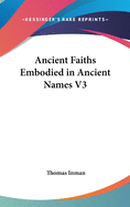 Ancient Faiths Embodied in Ancient Names V3