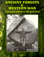 Ancient Forests and Western Man: A Pictorial History of the West Coast - Amato, Ann, and Amato, Frank W (Designer)