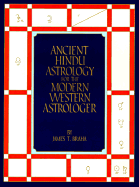 Ancient Hindu Astrology: For the Modern Western Astrologer - Braha, James