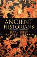 Ancient Historians: A Student Handbook