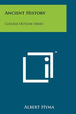 Ancient History: College Outline Series - Hyma, Albert