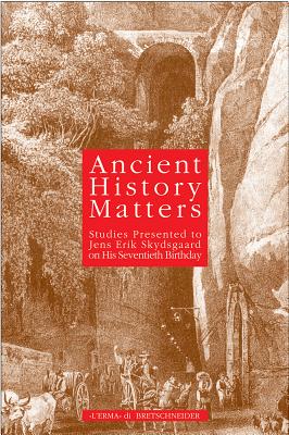 Ancient History Matters: Studies Presented to Jens Erik Skydsgaard on His 70th Birthday - Ascani, K (Editor), and Gabrielsen, Vincent, Professor (Editor)