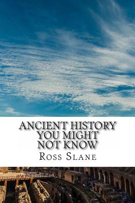 Ancient History You Might Not Know - Slane, Ross, and Mason, Fergus, and Warner, Jennifer