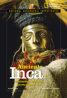 Ancient Inca: Archaeology Unlocks the Secrets of the Inca's Past - Gruber, Beth