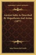 Ancient India as Described by Megasthenes and Arrian (1877)