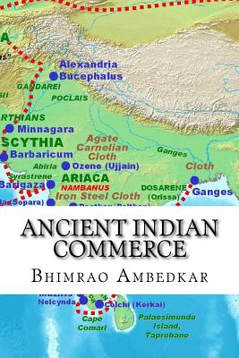 Ancient Indian Commerce: Commercial Relations Of India In The Middle East - Ambedkar, Bhimrao Ramji