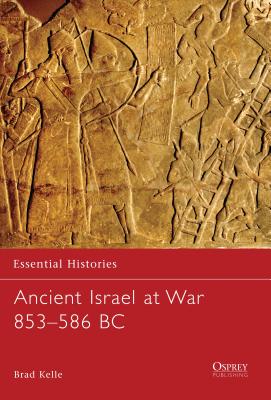 Ancient Israel at War 853-586 BC - Kelle, Brad