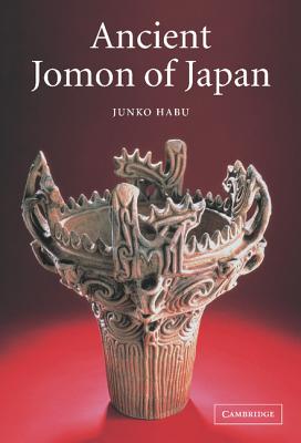 Ancient Jomon of Japan - Habu, Junko