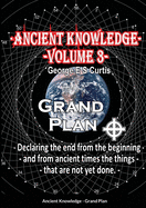 Ancient Knowledge Volume 3: Grand Plan