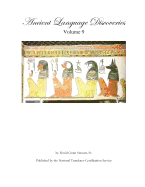 Ancient Language Discoveries, Volume 9: More Discoveries and Translations by a Professional Translator of 72 Modern and Ancient Languages