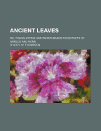 Ancient Leaves: Or, Translations and Paraphrases from Posts of Greece and Rome