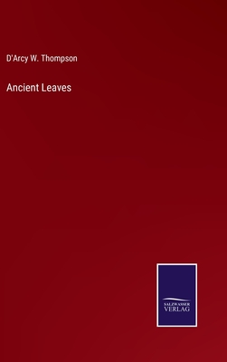 Ancient Leaves - Thompson, D'Arcy W