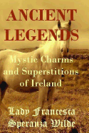 Ancient Legends - Mystic Charms and Superstitions of Ireland