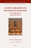 Ancient Libraries and Renaissance Humanism: The de Bibliothecis of Justus Lipsius