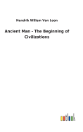 Ancient Man - The Beginning of Civilizations