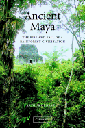 Ancient Maya: The Rise and Fall of a Rainforest Civilization