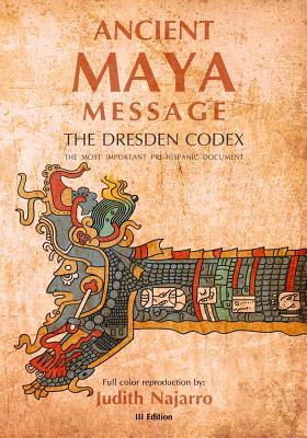 Ancient Mayan Message: Dresden Codex Facsimile - Najarro, Olga Judith