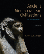 Ancient Mediterranean Civilizations: From Prehistory to 640 CE