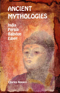 Ancient Mythologies: India, Persia, Babylon, Egypt