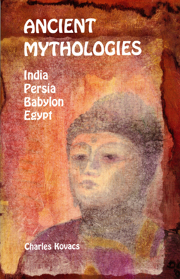 Ancient Mythologies: India, Persia, Babylon, Egypt - Kovacs, Charles